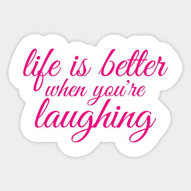 life is better when you are laughing Sticker by crazytshirtstore